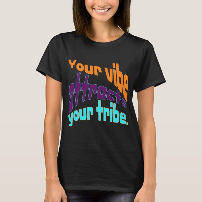 T-shirt Votre vibe attire votre tribu. (Devant)