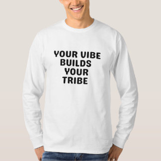 T-shirt Votre vibe construit votre tribu