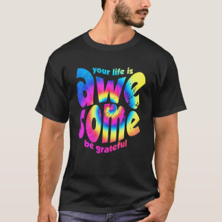 T-shirt Votre vie est géniale Soyez reconnaissant Tie Dye
