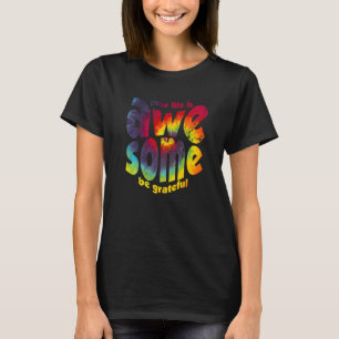 T-shirt Votre Vie Est Magnifique Soyez Grateful Tie Dye Mo