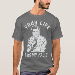 T-shirt Votre vie n'est pas mon défaut