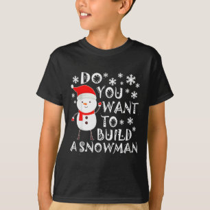 T-shirt Voulez-Vous Construire Un Bonhomme De Neige Doux B