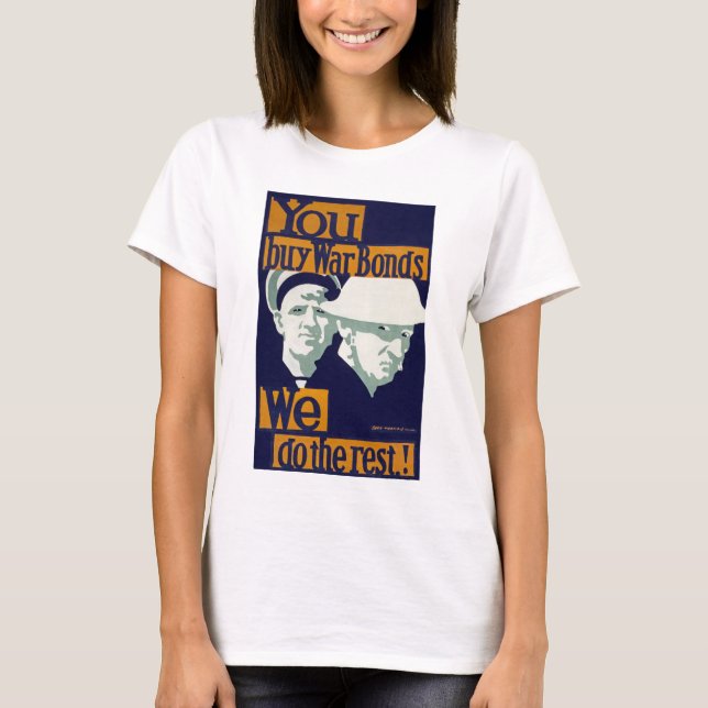 T-shirt Vous achetez des obligations de guerre, nous faiso (Devant)