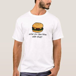T-shirt Vous aiment des fritures avec cela ?