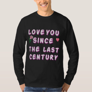 T-shirt vous aimer depuis le dernier siècle