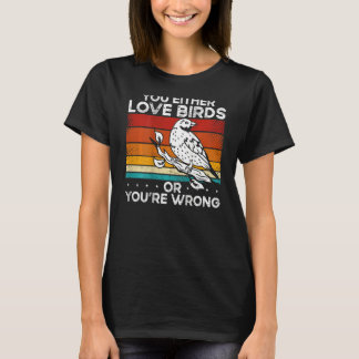 T-shirt Vous Aimez Soit Les Oiseaux Soit Vous Avez Tort Do