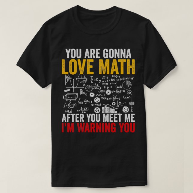 T-shirt Vous Allez Aimer Les Maths Après M'Avoir Rencontré (Design devant)