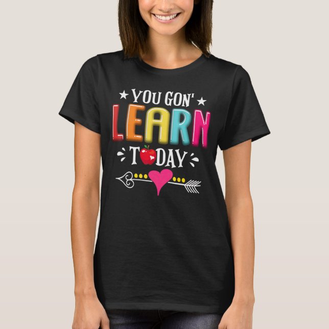 T-shirt Vous Allez Apprendre Aujourd'Hui L'Étudiant Enseig (Devant)