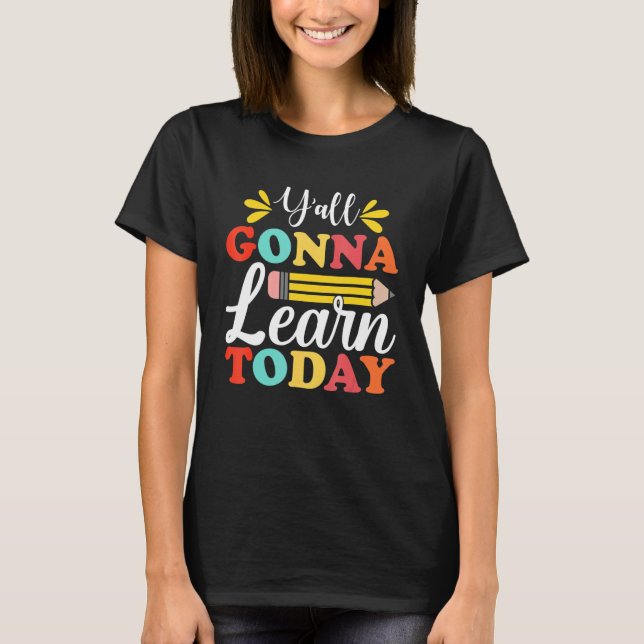 T-shirt Vous Allez Apprendre Aujourd'Hui Professeur Retour (Devant)