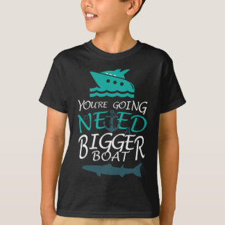 T-shirt Vous allez avoir besoin d'une plus grande fête nau