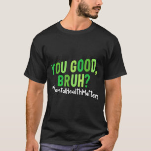 T-shirt Vous allez bien frérot Sensibilisation à la santé