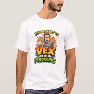 T-shirt Vous Alliez Vexer Une De Mes Personnalités