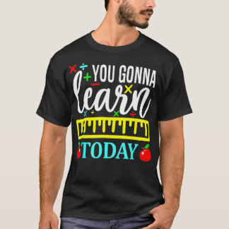 T-shirt Vous apprendrez aujourd'hui Premier jour d'enseign