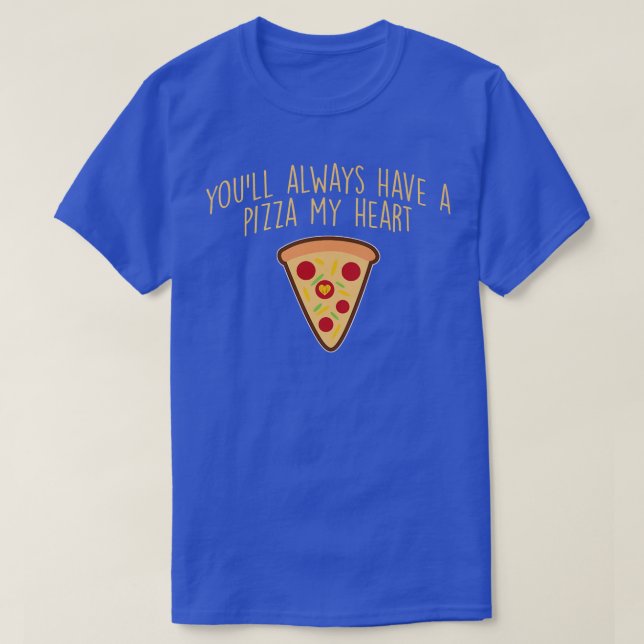 T-shirt Vous Auriez Toujours Une Pizza Mon Coeur Pizza Drô (Design devant)