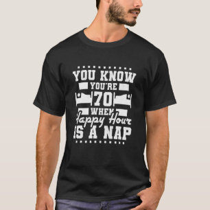 T-shirt Vous avez 70 ans quand Happy Hour est un Nap 70e