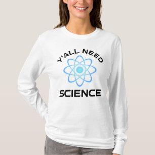 T-shirt Vous avez besoin de science