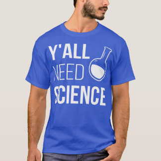 T-shirt Vous avez besoin de science drôle Chimie Biologie 