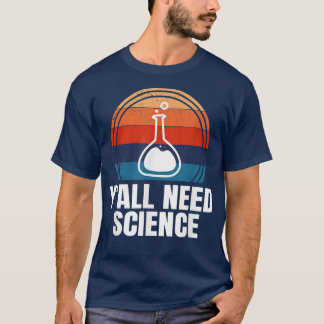 T-shirt Vous avez besoin de science drôle Chimie physique 
