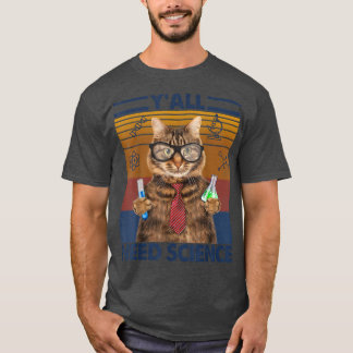 T-shirt Vous Avez Besoin De Science Drôle Geeky Chat Scien