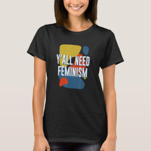 T-shirt Vous avez besoin du féminisme Égalité des sexes Ég