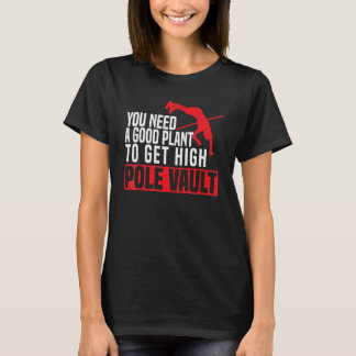 T-shirt Vous avez besoin d'une bonne plante pour obtenir u