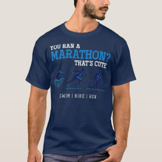 T-shirt Vous avez couru un marathon que Triathlon Triathlè