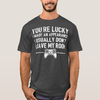 T-shirt Vous Avez De La Chance J'Ai Fait Un Apparence Vide