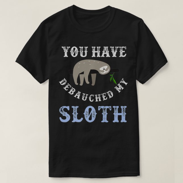 T-shirt Vous Avez Débattu Ma Sloth Funny Aubreyad Maturin (Design devant)
