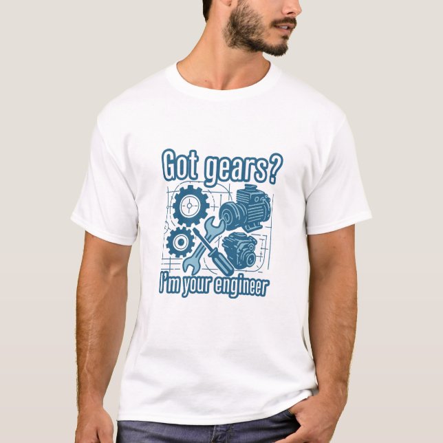 T-shirt Vous avez des engrenages ? Je suis votre ingénieur (Devant)