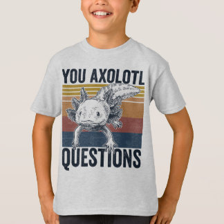 T-shirt Vous avez des questions axolotales