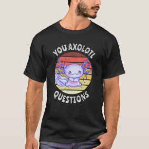T-shirt Vous avez des questions axolotales