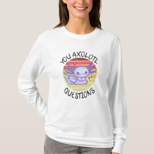 T-shirt Vous avez des questions axolotales