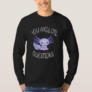 T-shirt Vous avez des questions axolotales