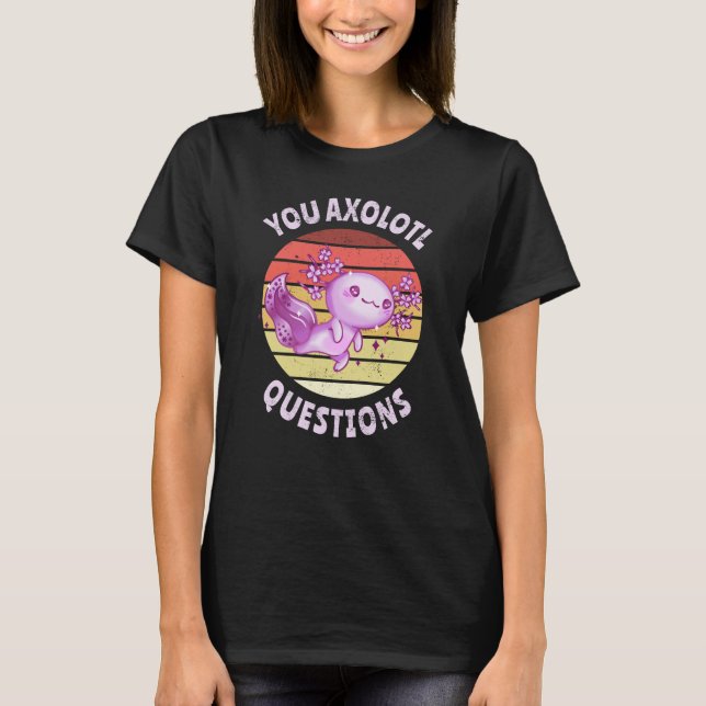 T-shirt Vous avez des questions axolotales (Devant)