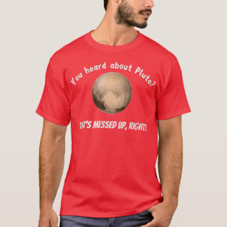 T-shirt Vous avez entendu parler de Pluton qui est embêté,