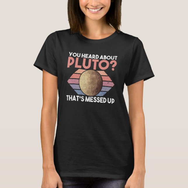 T-shirt Vous avez entendu parler de Pluton qui est embêté  (Devant)