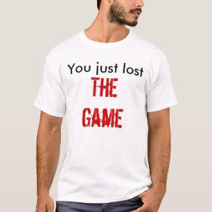 T-shirt Vous avez juste perdu, The Game