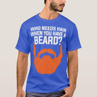 T-shirt Vous avez la barbe pas besoin de cheveux