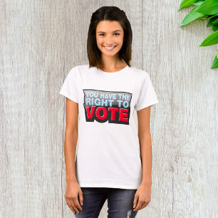 T-shirt Vous Avez Le Droit De Vote