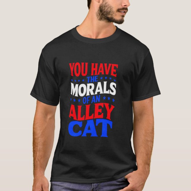 T-shirt Vous Avez Les MORALES D'Une Allée CAT Drôle Débat  (Devant)
