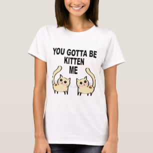 T-shirt Vous avez obtenu d'être chaton je