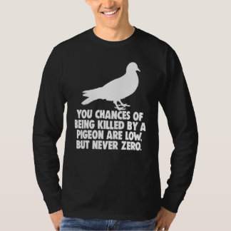 T-shirt Vous Avez Peu De Chances D'Être Tué Par Un Pigeon,