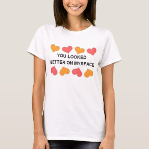 T-shirt vous avez semblé meilleurs sur le myspace