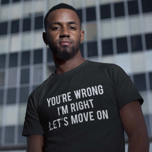 T-shirt Vous avez tort. J'ai raison. Allons-y.