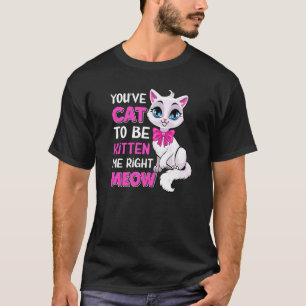 T-shirt Vous avez un chat pour être un chaton tout de suit