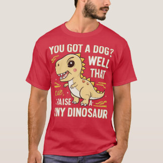 T-shirt vous avez un chien bien que mignon je lève un minu