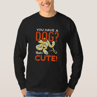 T-shirt Vous avez un chien qui est un python boule banane