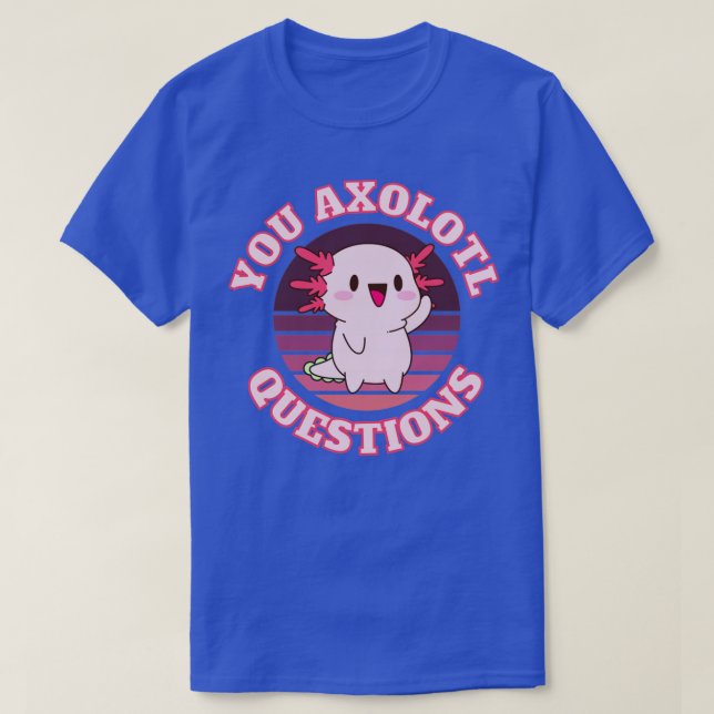 T-shirt Vous axolotl questions2 (Design devant)