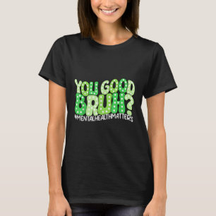 T-shirt Vous Bonne Santé Mentale Bruh Sensibilisation Mème