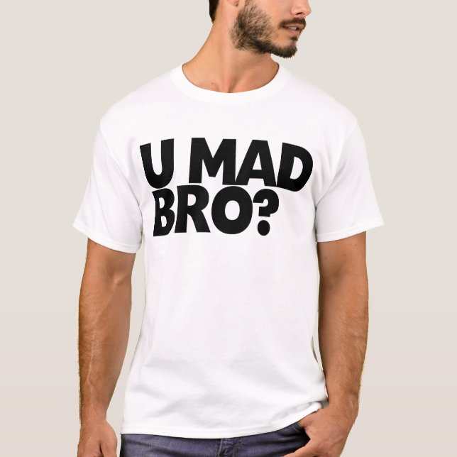 T-shirt Vous bro fou ? Je ne suis pas même bro. fou (Devant)